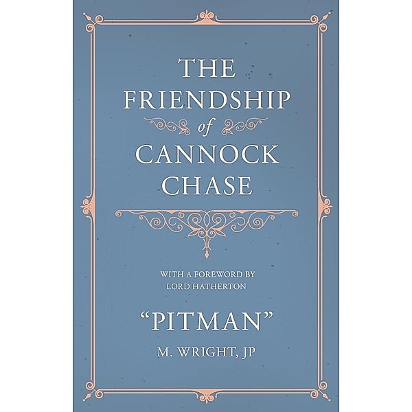 The Friendship of Cannock Chase - With a Foreword by Lord Hatherton, Pitman