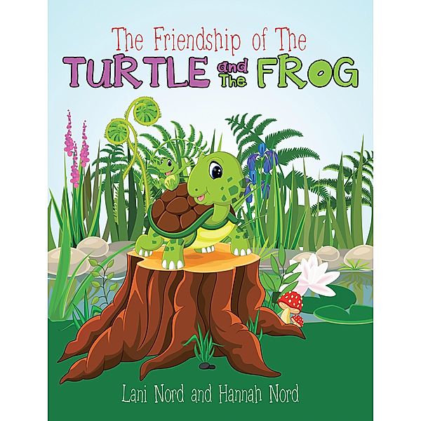 The Friendship of the Turtle and the Frog, Lani Nord, Hannah Nord