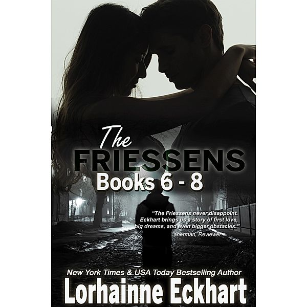 The Friessens (The Friessen Legacy): The Friessens: Books 6 - 8, Lorhainne Eckhart