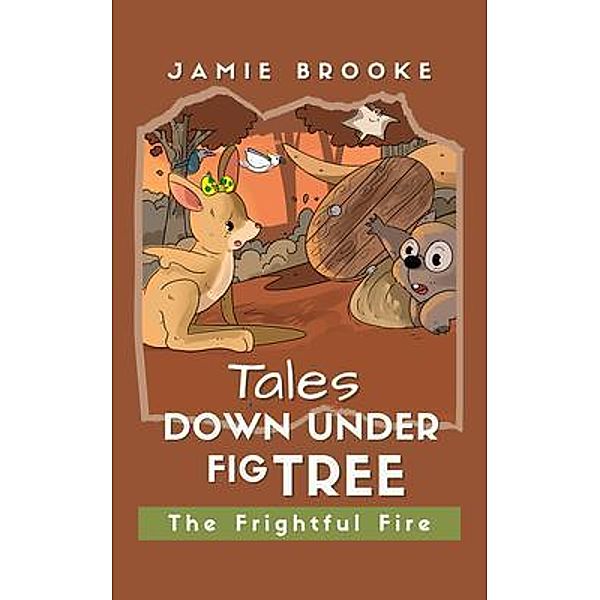 The Frightful Fire / Tales Down Under Fig Tree Bd.1, Jamie Brooke