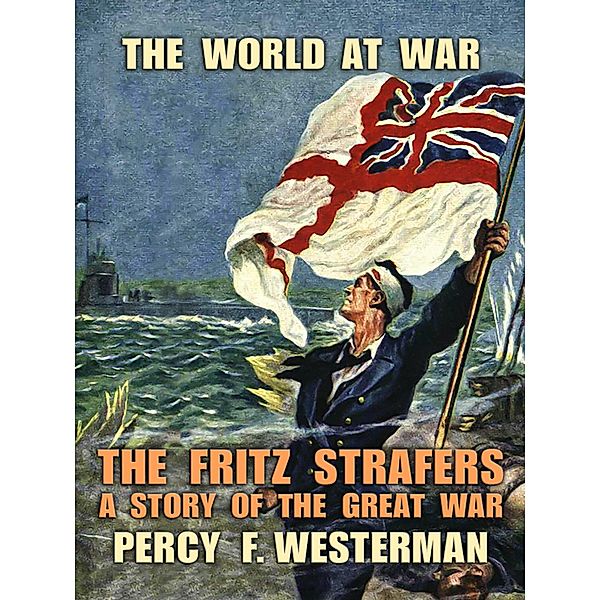 The Fritz Strafers A Story of the Great War, Percy F. Westerman
