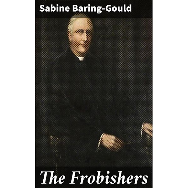 The Frobishers, Sabine Baring-Gould