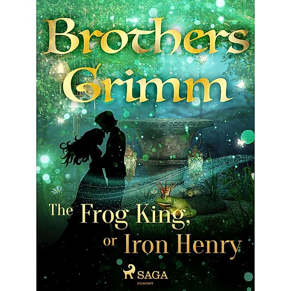The Frog King, or Iron Henry / Grimm's Fairy Tales Bd.1, Brothers Grimm
