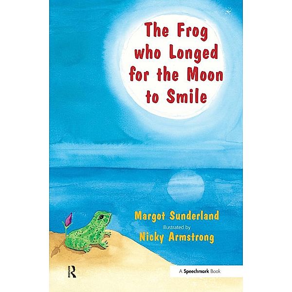 The Frog Who Longed for the Moon to Smile, Margot Sunderland