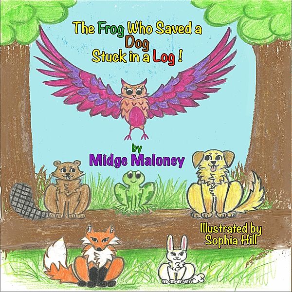 The Frog Who Saved a Dog Stuck in a Log, Midge Maloney