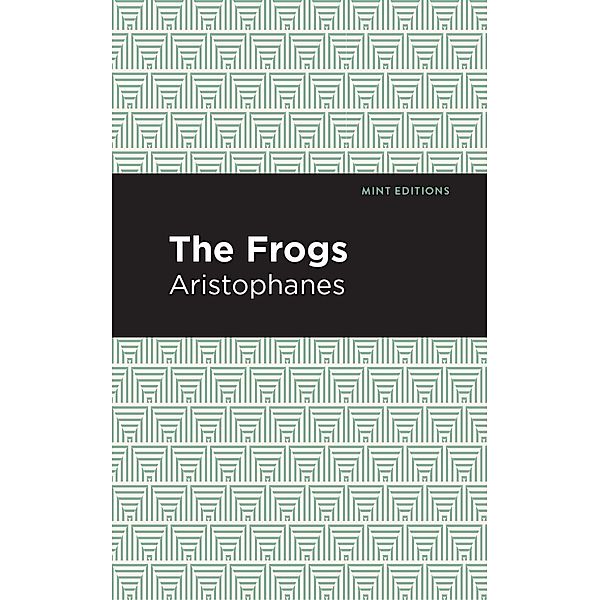 The Frogs / Mint Editions (Plays), Aristophanes