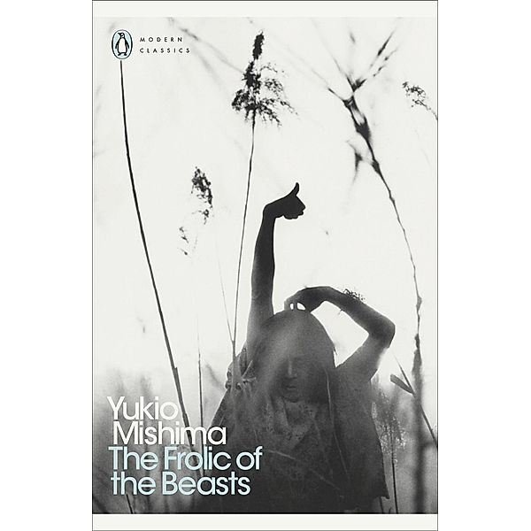 The Frolic of the Beasts / Penguin Modern Classics, Yukio Mishima