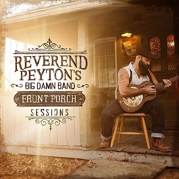 The Front Porch Sessions, The Reverend Peyton's Big Damn Band