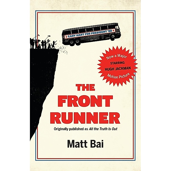 The Front Runner (All the Truth Is Out Movie Tie-in), Matt Bai