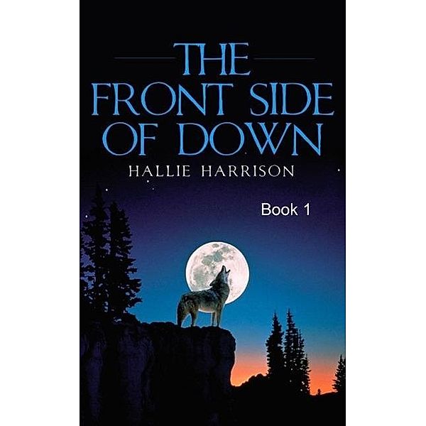The Front Side of Down: Book 1, Hallie Harrison