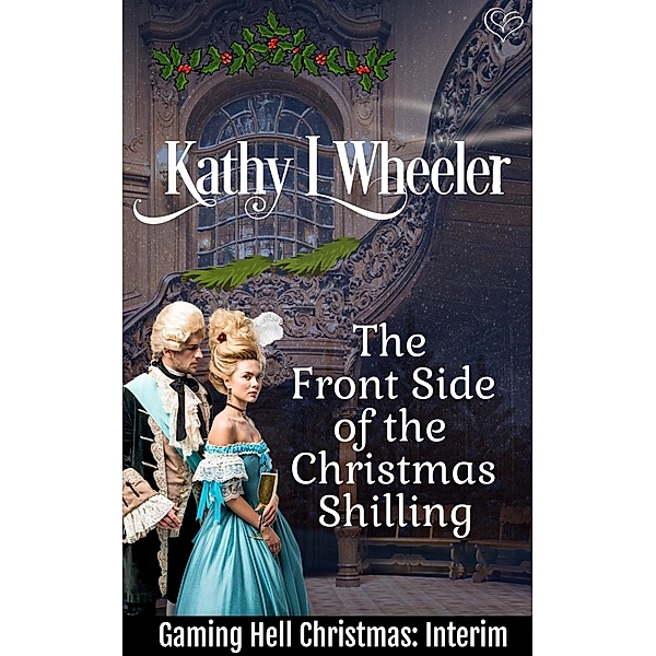 The Front Side of the Christmas Shilling (Gaming Hell Christmas, #2.5) / Gaming Hell Christmas, Kathy L Wheeler