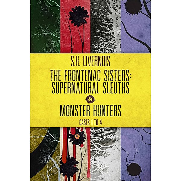 The Frontenac Sisters: Supernatural Sleuths & Monster Hunters (1-4) Box Set / The Frontenac Sisters: Supernatural Sleuths & Monster Hunters, S. H. Livernois