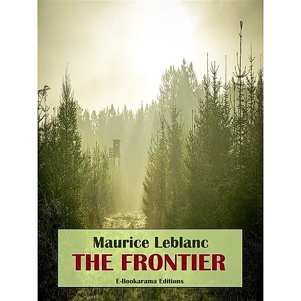 The Frontier, Maurice Leblanc