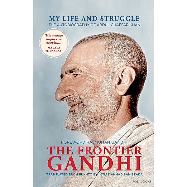 The Frontier Gandhi: My Life and Struggle: The Autobiography of Abdul Ghaffar Khan