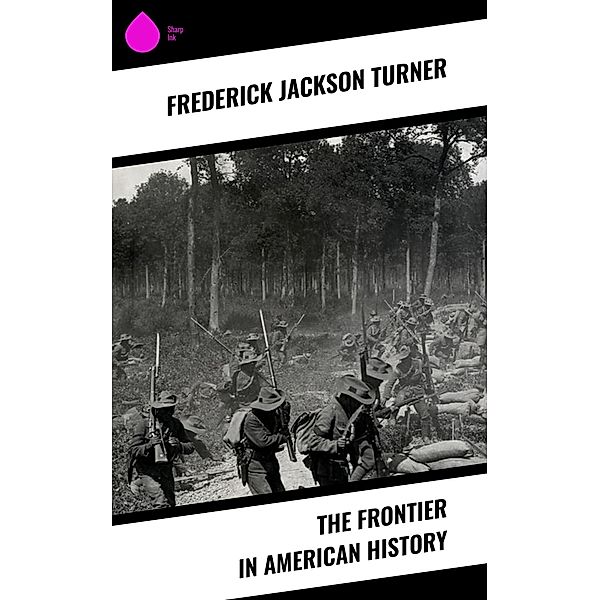The Frontier in American History, Frederick Jackson Turner