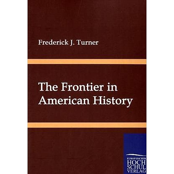 The Frontier in American History, Frederick J. Turner