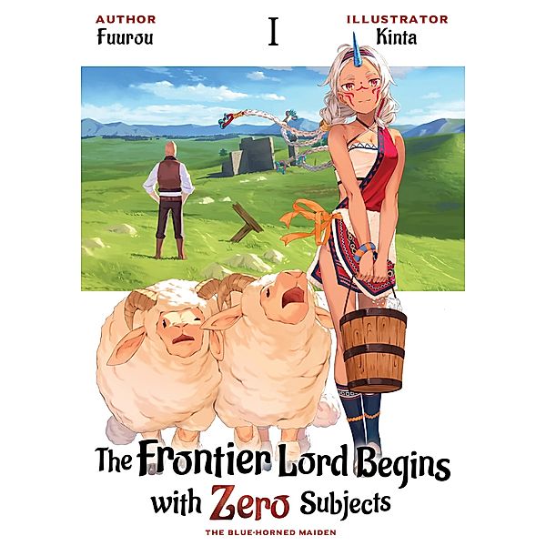 The Frontier Lord Begins with Zero Subjects: Volume 1 / The Frontier Lord Begins with Zero Subjects Bd.1, Fuurou