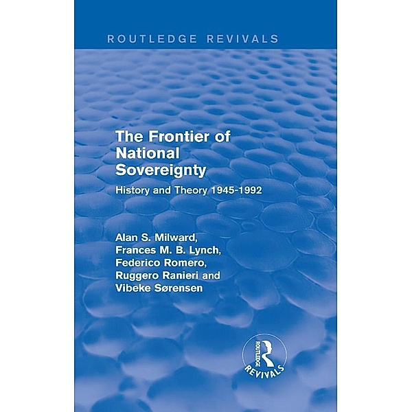 The Frontier of National Sovereignty, Alan S. Milward, Frances M. B. Lynch, Federico Romero, Ruggero Ranieri, Vibeke Sørensen