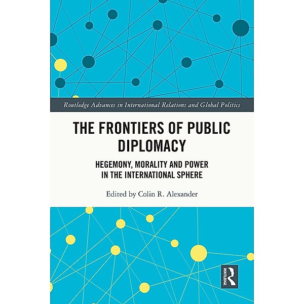 The Frontiers of Public Diplomacy, Colin Alexander