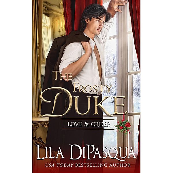 The Frosty Duke (Love & Order, #1) / Love & Order, Lila Dipasqua