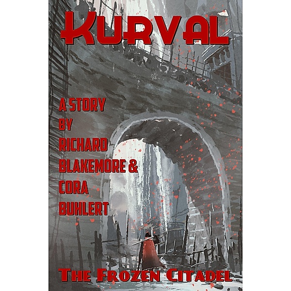 The Frozen Citadel (Kurval, #3) / Kurval, Richard Blakemore, Cora Buhlert