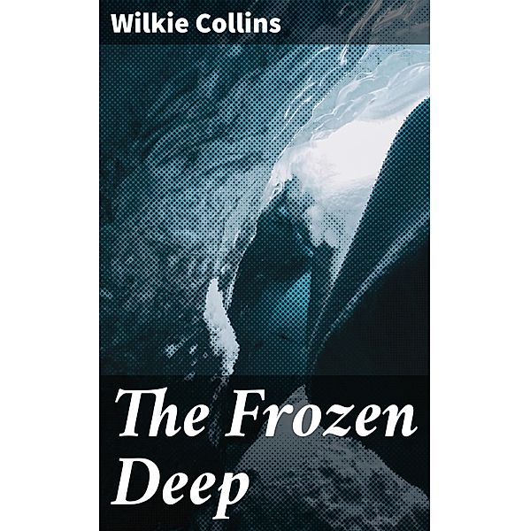 The Frozen Deep, Wilkie Collins