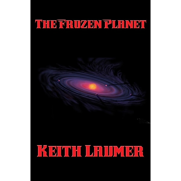 The Frozen Planet / Positronic Publishing, Keith Laumer