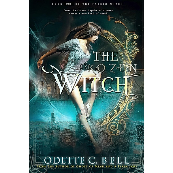 The Frozen Witch Book One / The Frozen Witch, Odette C. Bell