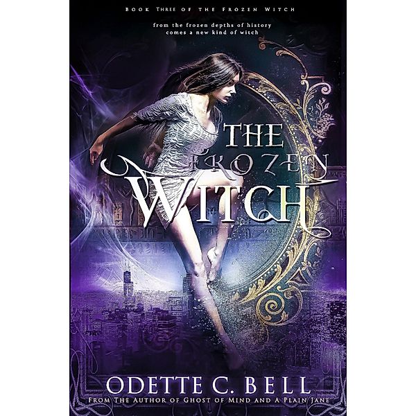 The Frozen Witch Book Three / The Frozen Witch, Odette C. Bell