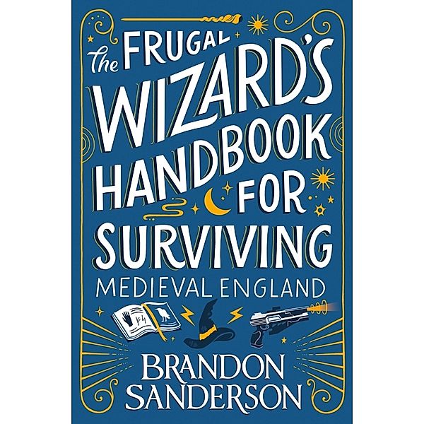 The Frugal Wizard's Handbook for Surviving Medieval England, Brandon Sanderson