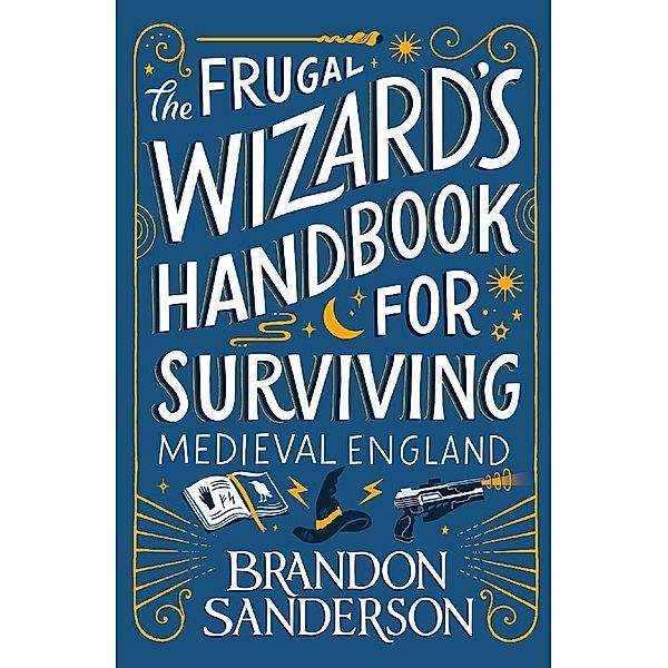 The Frugal Wizard's Handbook for Surviving Medieval England, Brandon Sanderson