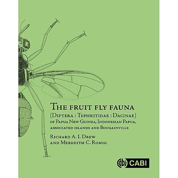 The Fruit Fly Fauna (Diptera : Tephritidae : Dacinae) of Papua New Guinea, Indonesian Papua, Associated Islands and Bougainville, Richard Drew, Meredith C Romig
