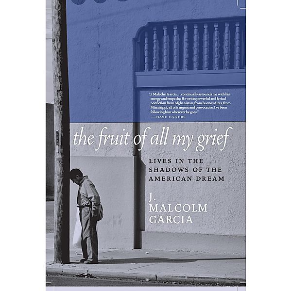 The Fruit of All My Grief, J. Malcolm Garcia