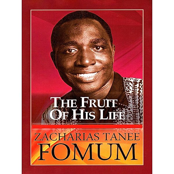 The Fruit of his Life (From His Lips, #12) / From His Lips, Zacharias Tanee Fomum