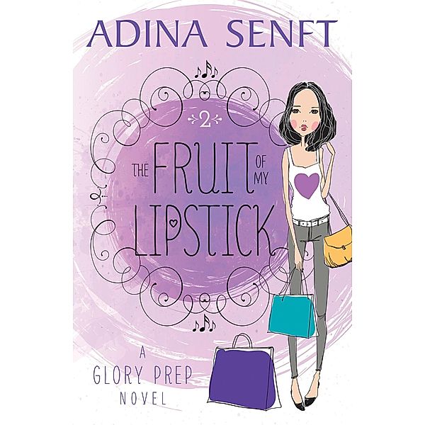 The Fruit of My Lipstick (Glory Prep, #2) / Glory Prep, Adina Senft