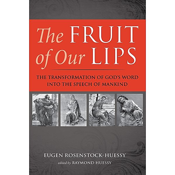 The Fruit of Our Lips, Eugen Rosenstock-Huessy
