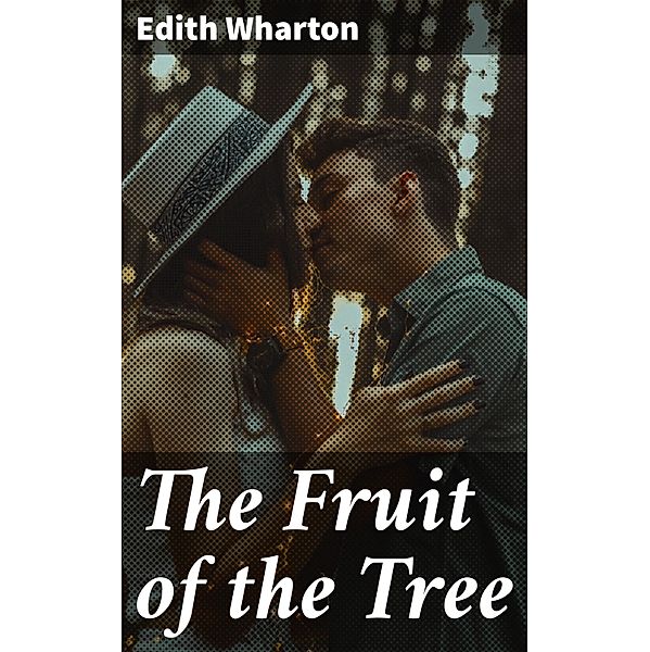 The Fruit of the Tree, Edith Wharton