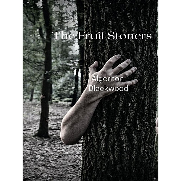 The Fruit Stoners / Fantasy Collection, Algernon Blackwood
