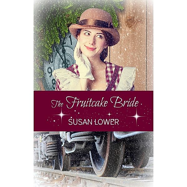 The Fruitcake Bride (Brides of Annie's Creek, #1) / Brides of Annie's Creek, Susan Lower