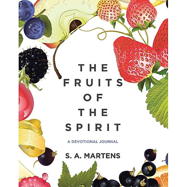The Fruits Of The Spirit, S. A. Martens