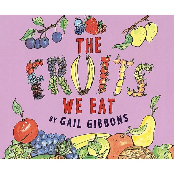 The Fruits We Eat (Unabridged), Gail Gibbons