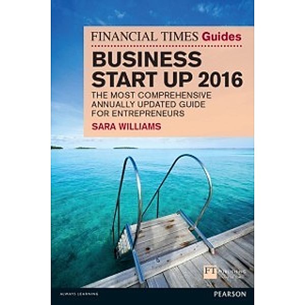 The FT Guides: Financial Times Guide to Business Start Up 2016, Sara Williams