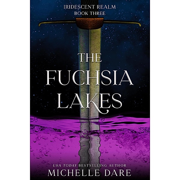The Fuchsia Lakes (Iridescent Realm, #3) / Iridescent Realm, Michelle Dare