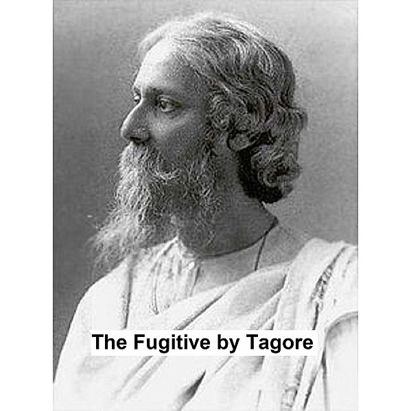The Fugitive, Rabindranath Tagore