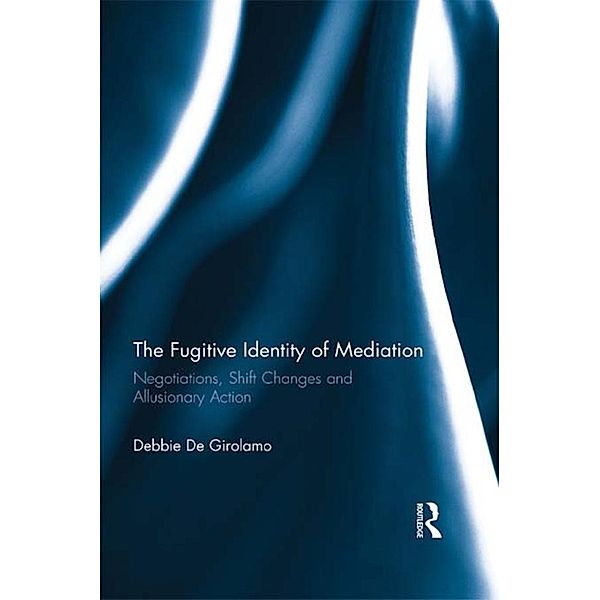 The Fugitive Identity of  Mediation, Debbie De Girolamo