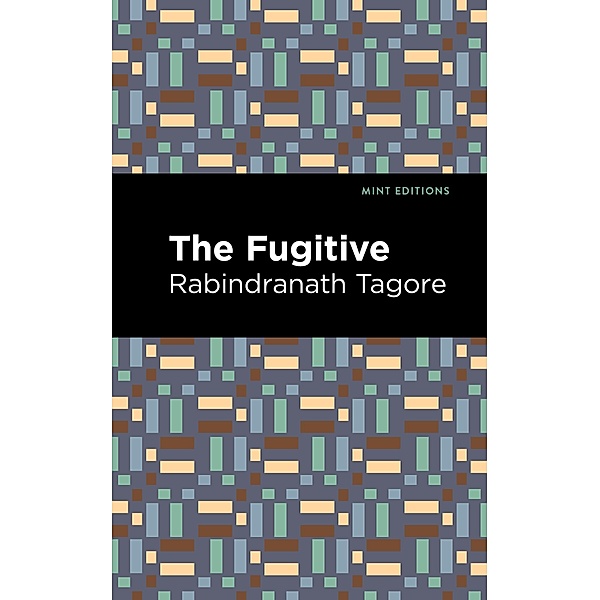 The Fugitive / Mint Editions (Voices From API), Rabindranath Tagore