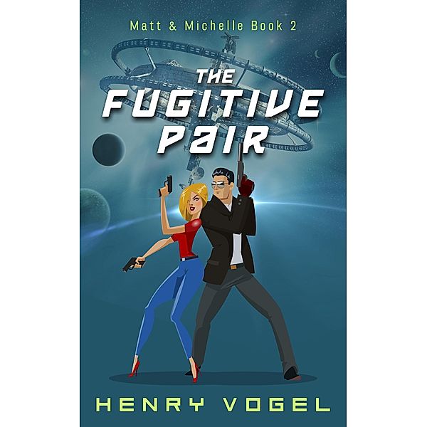 The Fugitive Pair (Adventures of Matt & Michelle, #2) / Adventures of Matt & Michelle, Henry Vogel