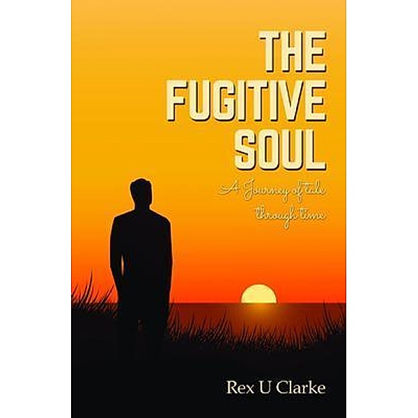 The Fugitive Soul, Rex. U. Clarke