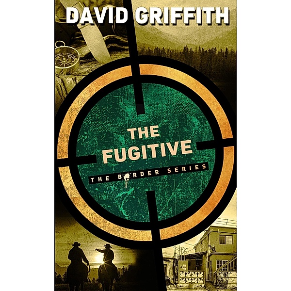 The Fugitive (The Border Series, #5) / The Border Series, David Griffith