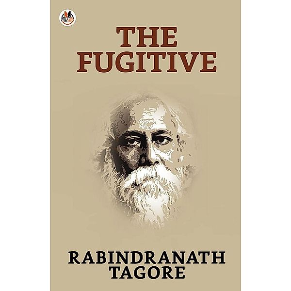 The Fugitive / True Sign Publishing House, Rabindranath Tagore
